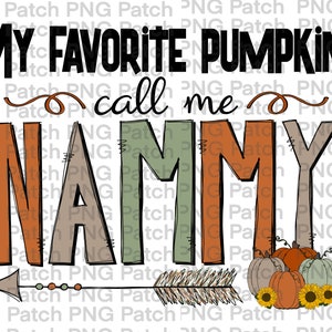My Favorite Pumpkins call me Nammy, Grandma PNG Digital Design, Fall Sublimation Designs Downloads Both Plural and Singular version included