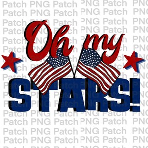 Può includere: Un design patriottico con la scritta "Oh my STARS!" in rosso e blu, accompagnata da due bandiere americane e stelle. Adatto per abbigliamento e accessori.