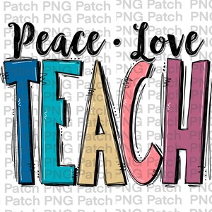 Peut inclure: Peace. Love. Teach. Un design graphique coloré avec un style dessiné à la main. Les mots sont dans une police audacieuse et ludique avec un contour noir. Les lettres sont dans des tons de bleu, turquoise, jaune, rose et violet.