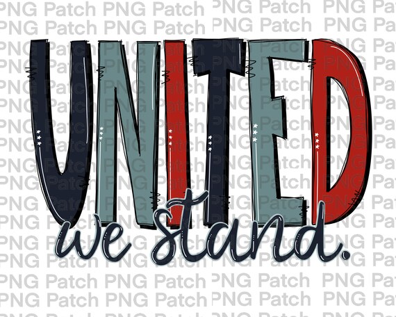 United We Stand, Fourth of July, 4th of July PNG Digital Design, USA Sublimation Design Download, Digital Download, Printable, Clipart