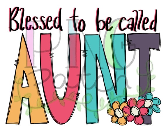 Blessed to be Called Aunt, PNG Digital Design, Mother's Day Sublimation Designs Downloads, Print and Cut, Digital, Clipart, Printable
