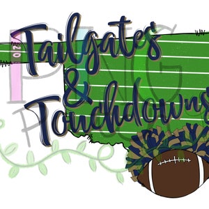 May include: A graphic featuring the state of Oklahoma with a football field design. The words "Tailgates & Touchdowns" are written in navy blue script. A brown football and pom-poms are at the bottom.