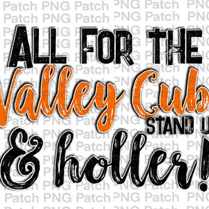 All for the Valley Cubs Stand Up & Holler!, Orange Black,  Mascot PNG File, Team Digital Design, Cheer, Football, Basketball Sublimation