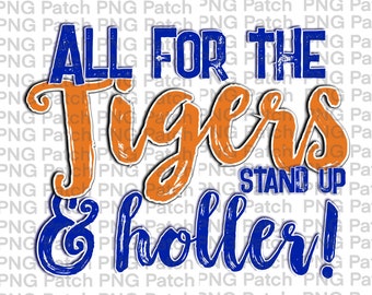 All for the Tigers Stand Up & Holler!, Orange Royal Blue, Mascot PNG File, Team Digital Design, Cheer, Football, Basketball Sublimation