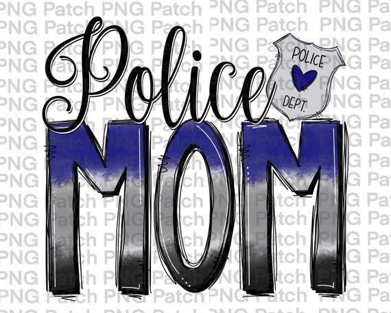 Police Mom, Proud Mom PNG Digital Design, Front Line Sublimation Design Download, Digital Download, DTF Printable