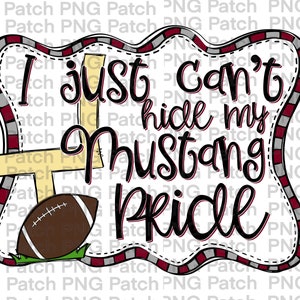 May include: A red and white striped football field goal with a brown football and the text "I just can't hide my Mustang pride".