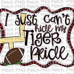 May include: A red and white wavy border with a football goal post and a football. The text inside the border reads "I just can't hide my Tiger pride".