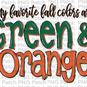 May include: Hand-drawn text in black, green, and orange that reads "My favorite fall colors are Green & Orange".