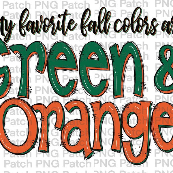 My Favorite Fall Colors are Green and Orange | Football Sublimation PNG File | Team Colors | Fall Sports Sublimation Design | Printable