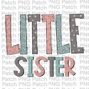 May include: A colorful graphic design with the words "LITTLE SISTER" in a playful, hand-drawn style. The letters are decorated with different patterns and colors, including pink, blue, and gray.