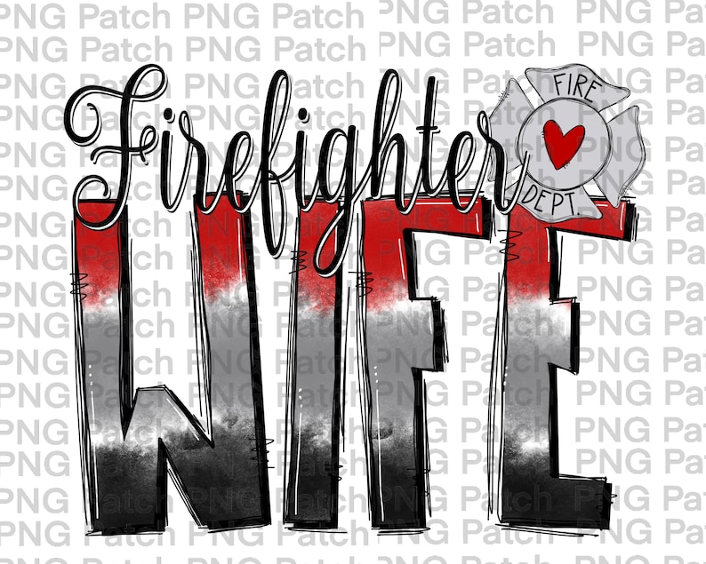 May include: A black and white graphic design with the word "Firefighter Wife" in large, stylized letters. The letters are red and white with a black outline. A small firefighter badge with a red heart is in the upper right corner.