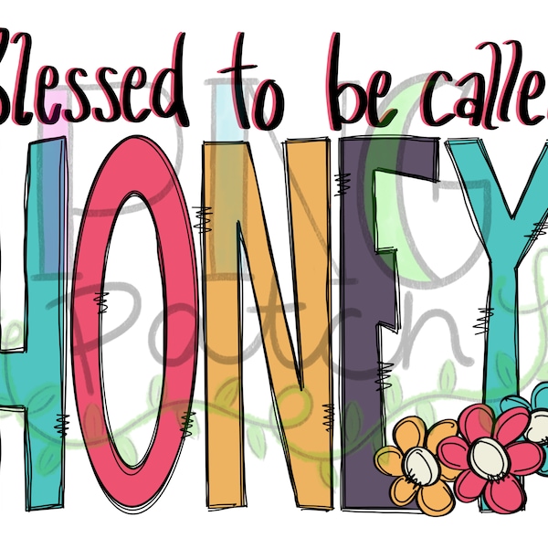 Blessed to be Called Honey, PNG Digital Design, Mother's Day Sublimation Designs Downloads, Print and Cut, Digital, Clipart, Printable