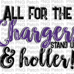 May include: Purple and black graphic text that reads "All for the Chargers Stand Up & Holler!"