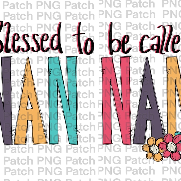 Blessed to be Called Nan Nan, Mother's Day PNG Digital Design, Grandma Sublimation Downloads, Print and Cut, Digital, Clipart Download