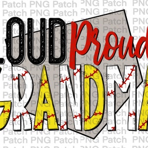 May include: A graphic design featuring the text "LOUD PROUD GRANDMA" in black, red and yellow. The letters are decorated with a baseball stitch pattern.