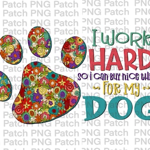 Pracuję ciężko, żeby móc kupić fajne rzeczy dla mojego psa, Pet PNG Digital Design, Dog Sublimation Designs Downloads, Print and Cut, Clipart