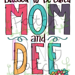 May include: A colorful graphic design with the text "Blessed to be called MOM and DEE" with a floral design at the bottom.