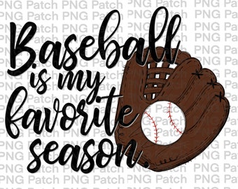 Baseball is my Favorite Season, Glove and Baseball, Baseball PNG Design, Baseball Sublimation Design Download, Print and Cut, Digital