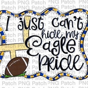 Könnte beinhalten: Eine Grafik im Football-Stil in Blau und Gold mit dem Text "I just can't hide my Eagle pride".