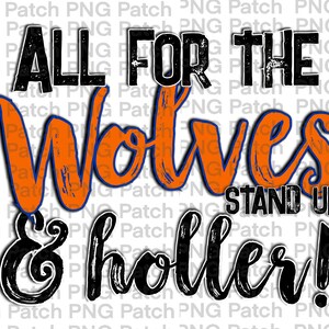 May include: Black and orange graphic with the text "ALL FOR THE WOLVES STAND UP & HOLLER!"