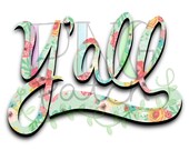 Southern Floral Y'all, PNG Digital Design, Mother's Day Sublimation Designs Downloads, Print and Cut, Digital, Clipart, Printable
