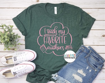 I Teach My Favorite Authors Teacher Shirt, Librarian Tee, Librarian Shirt, Teacher Tee, Teacher Shirt, Teacher T-Shirt