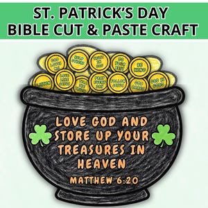 May include: A St. Patrick's Day Bible cut and paste craft. It shows a black pot filled with gold coins, each with a phrase such as "Love Like Jesus." The pot has the text "Love God and Store Up Your Treasures in Heaven" and Matthew 6:20.
