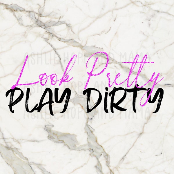 Look Pretty Play Dirty PNG, Southern Girl PNG, Glitter Sublimation, Waterslide Decal Design, Shirt Sublimation, Country PNG Download