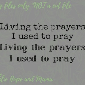 Living The Prayers I Used To Pray, Heavenly Things, Jesus PNG, Christian, Worship, Sublimation Design, Bible Verse PNG, Pray Png, Minimalist
