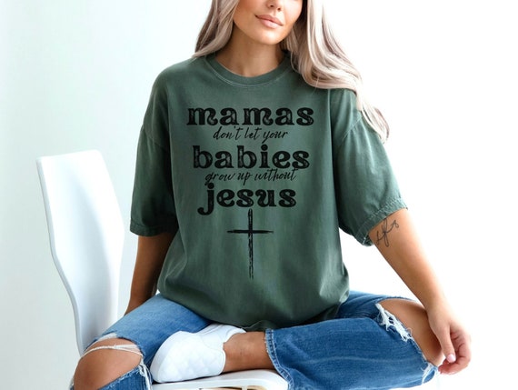 Mamas Don't Let Your Babies Grow Up Without Jesus PNG, Mama TShirt PNG, Mom Life PNG, Print On Demand, Western Png, Trendy, Worship, Vintage