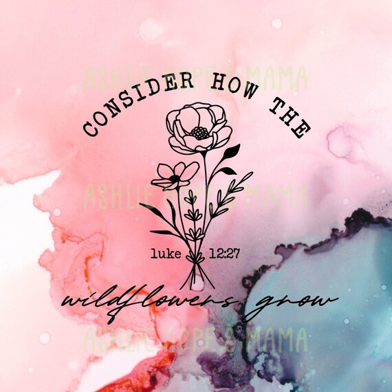 Consider How The Wildflower Grow Luke Verse Shirt Consider How The Wildflower Grow Luke Verse Shirt