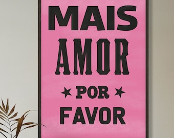 Brazilian Art, Mais Amor Poster, Neon Poster, Street Art Wall Decor, Bossa Nova