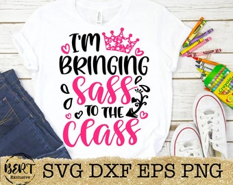 Im bringing sass to the class svg, first day of school svg files, back to school png downloads funny school shirts for kids class quotes svg