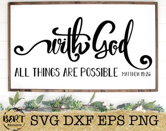 With God all things are possible svg, bible verse svg, religious sayings cut files for cricut silhouette, christian farmhouse sign svg png