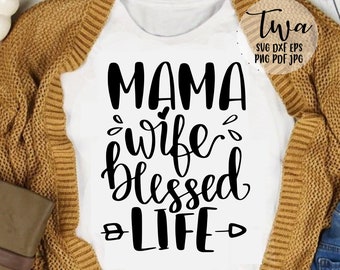 Free Free Mama Wife Blessed Life Svg Free 762 SVG PNG EPS DXF File