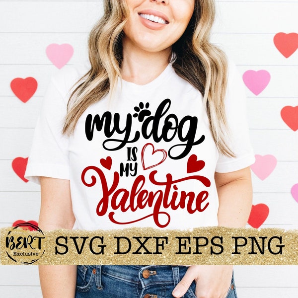 My dog is my Valentine svg cut files for cricut silhouette, dog mom shirt svg, dog lover shirt svg, dog mom life svg, Valentines Day svg png