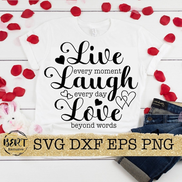 Live laugh love svg dxf eps png cutting files, cut files for cricut, silhouette, love quote svg, Valentines day shirt svg, wedding sign svg