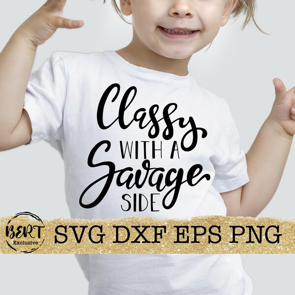 Classy with a savage side svg, funny womens shirt svg, cut files cricut silhouette, girly quote svg, mom life svg sassy savage svg, mom png