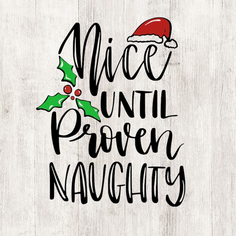 Nice until proven naughty svg funny christmas quotes for | Etsy
