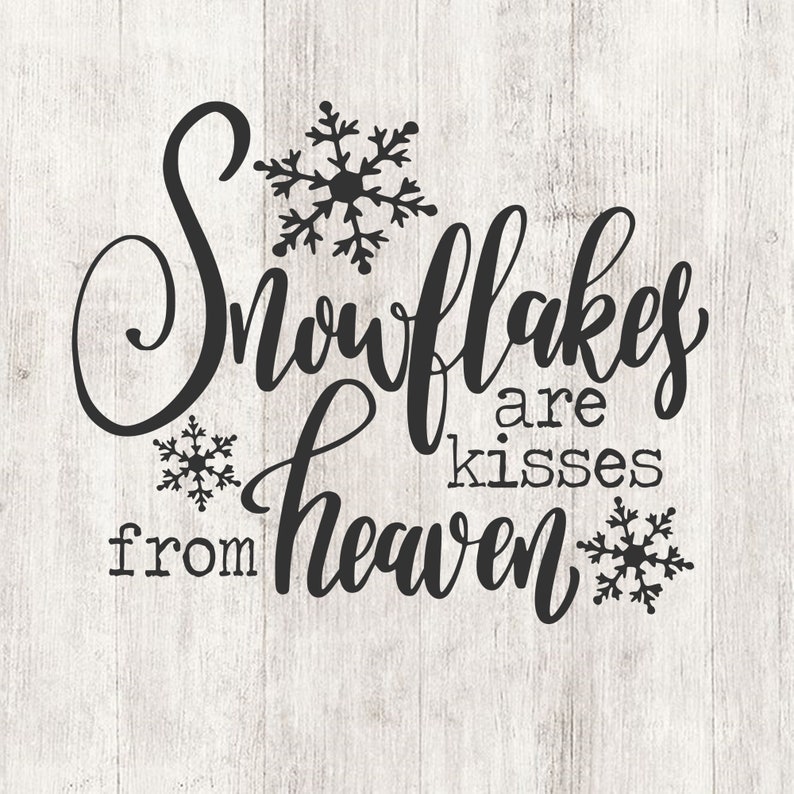 Download Snowflakes are kisses from heaven svg Christmas quotes svg ...