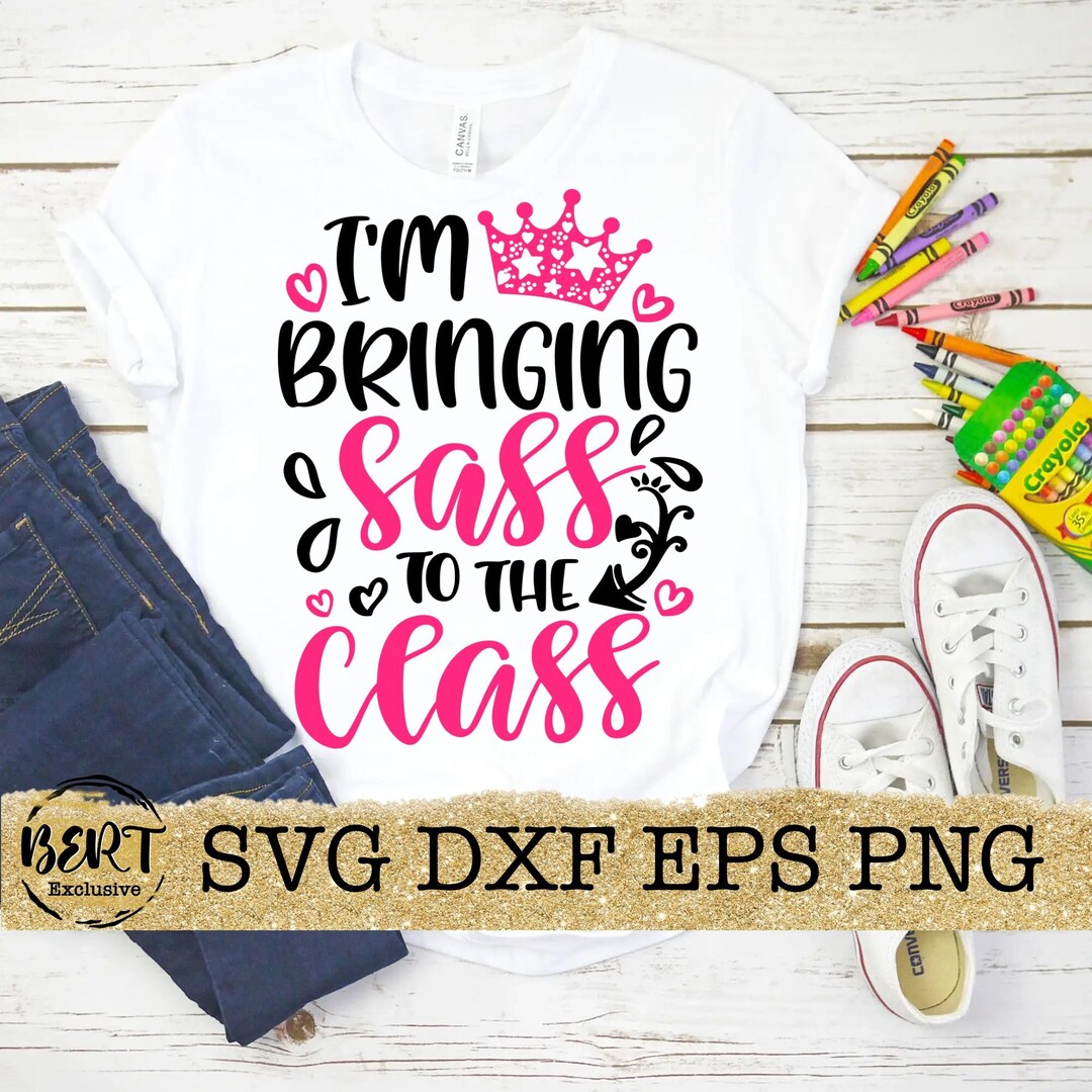 Im Bringing Sass to the Class Svg, First Day of School Svg Files, Back ...