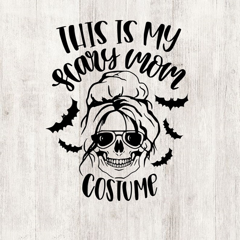 Download This is my scary mom costume svg messy bun svg skull cut ...