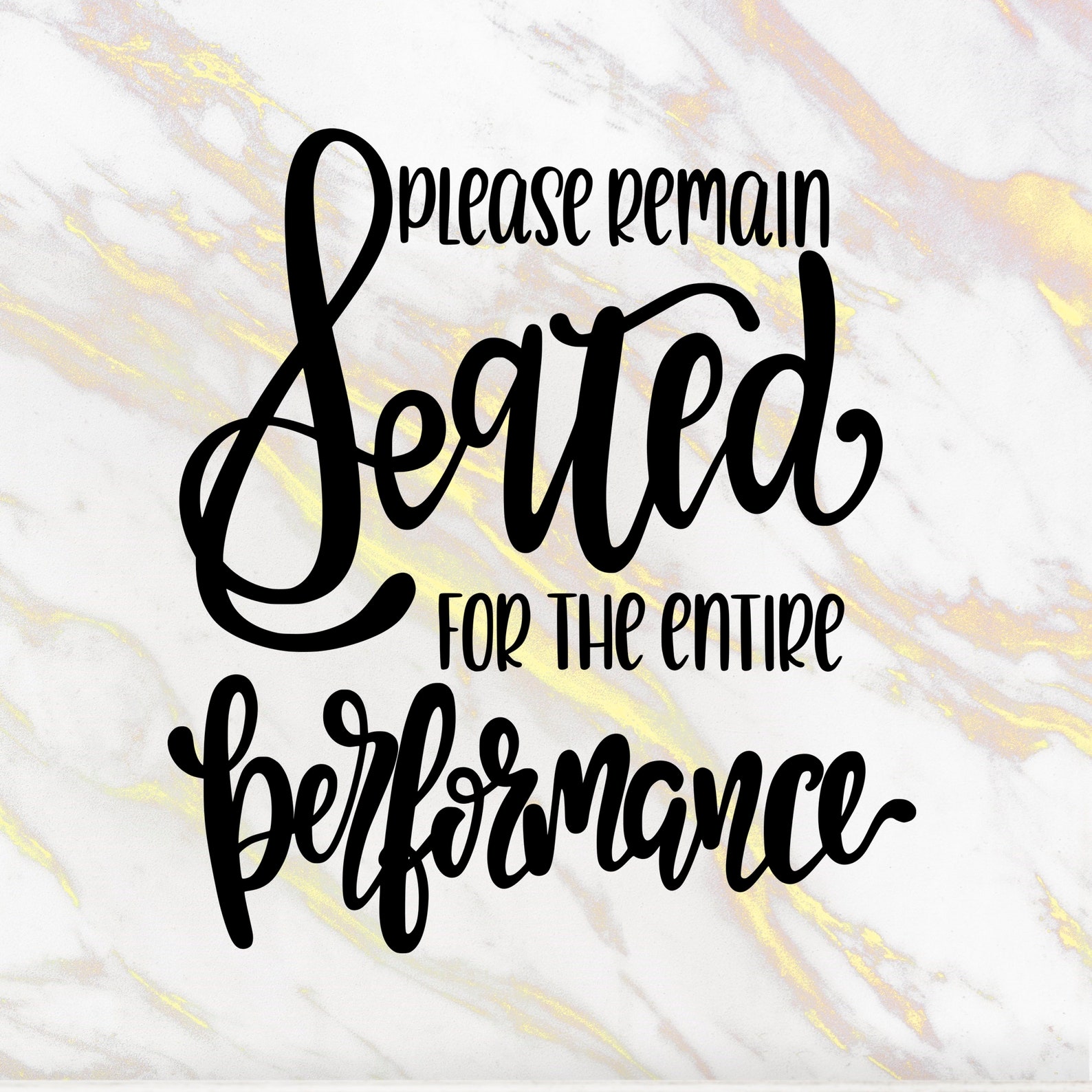 Please Remain Seated for the Entire Performance Sign Printable Etsy