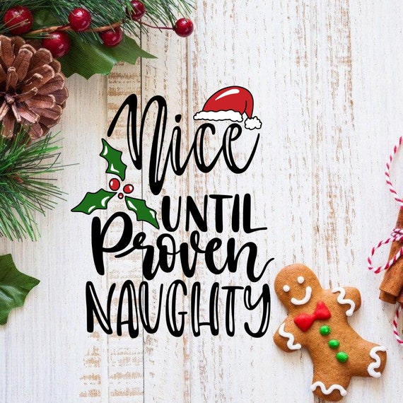 Nice Until Proven Naughty Svg Funny Christmas Quotes for - Etsy Nice Until Proven Naughty Svg Funny Christmas Quotes for - Etsy
