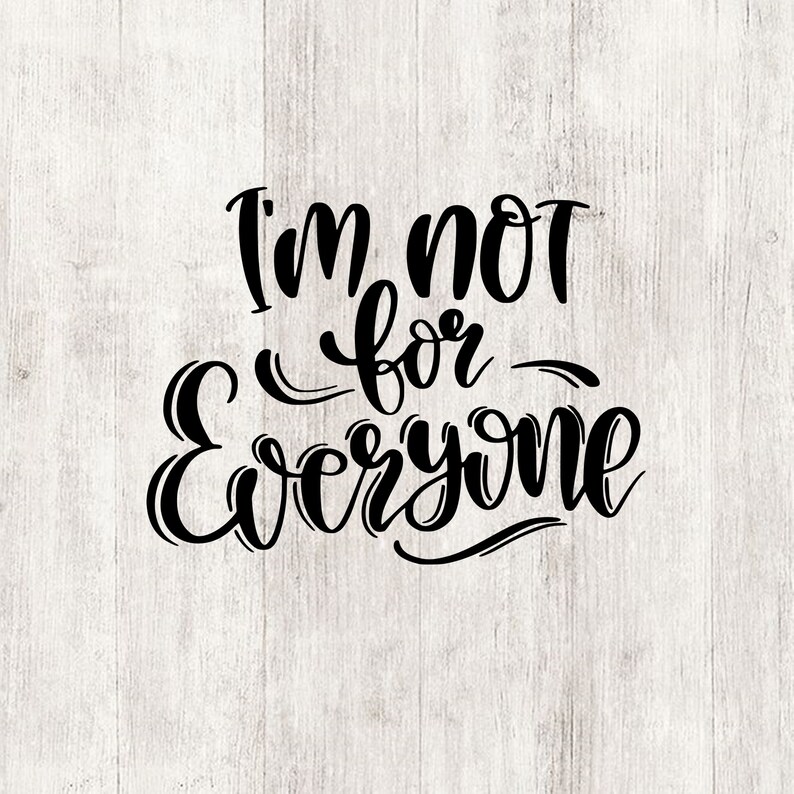 Download I'm not for everyone svg funny shirt quote svg design | Etsy