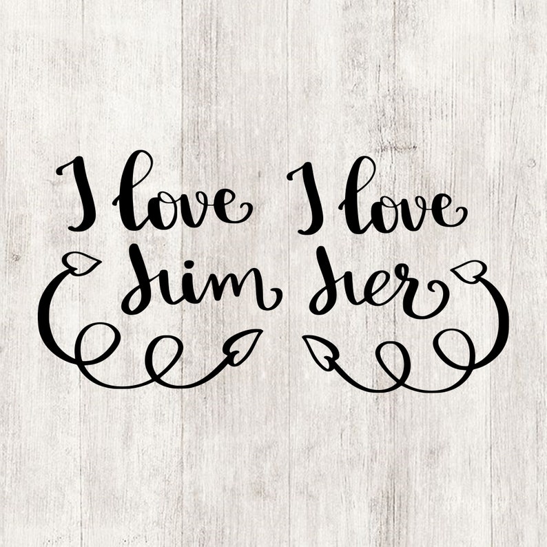 Download I love him I love her svg cut files for cricut silhouette ...