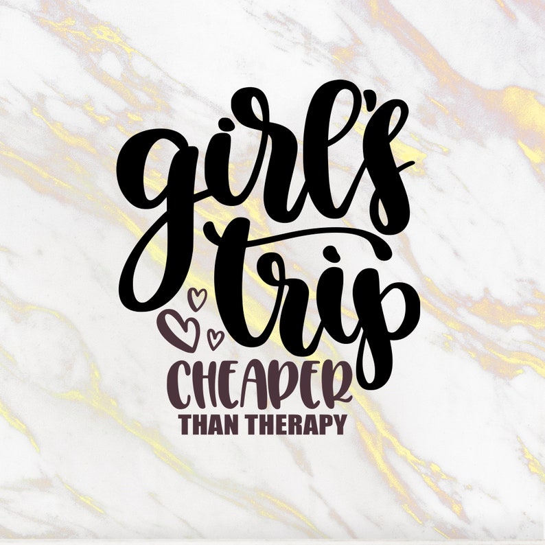 Girls Trip Cheaper Than Therapy Svg Funny Summer Vacation Etsy