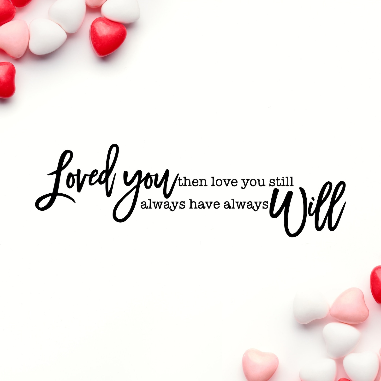 To My Wife, I Loved You Then, Always Will, Cute Couples Coffee Mug, Anniversary, Romantic Gift Idea, Premium Quality White 11oz And 15oz