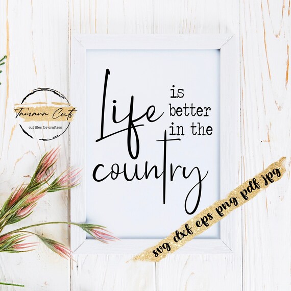 Life is Better in the Country Svg, Farmhouse Printable Wall ...