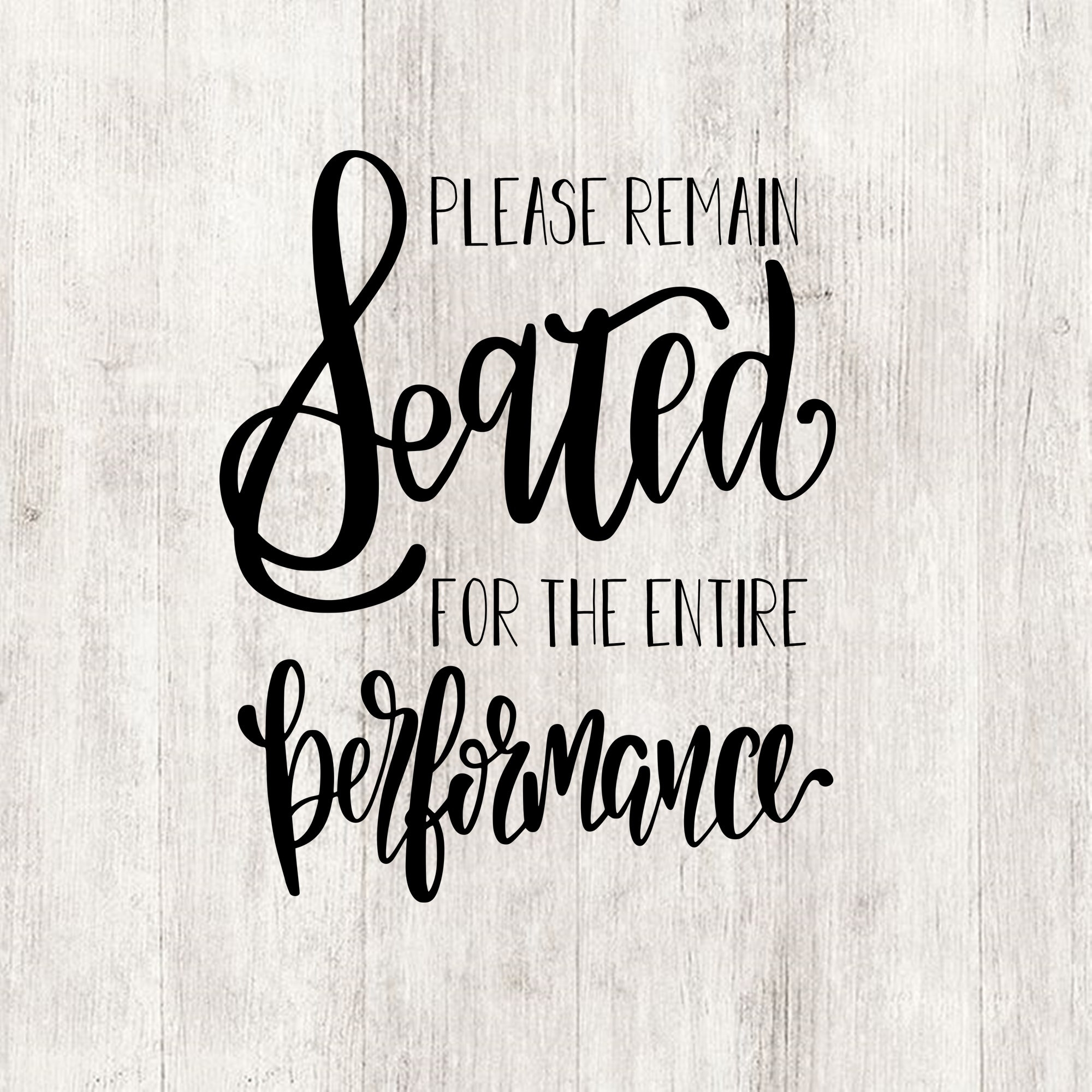 Please remain seated for the entire performance sign printable Etsy
